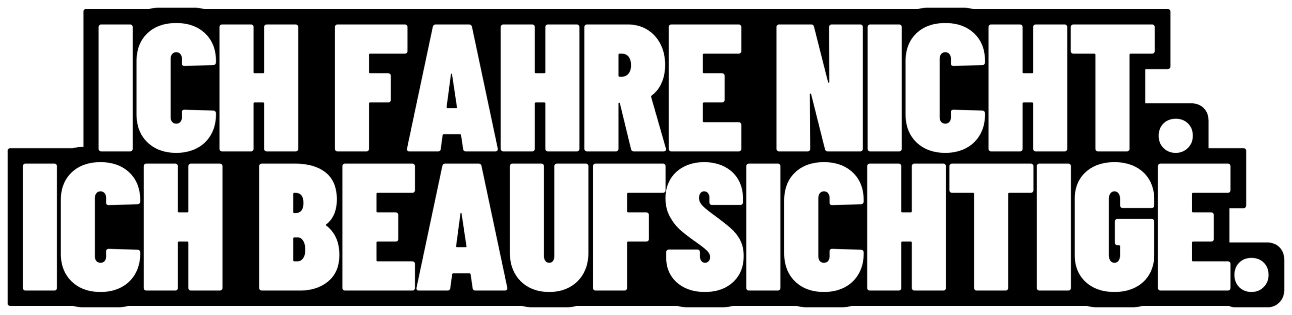 Motiv des Stickers „Ich fahre nicht. Ich beaufsichtige.“, freigestellt